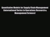 PDF Download Quantitative Models for Supply Chain Management (International Series in Operations