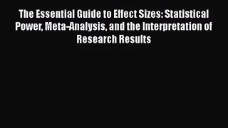 PDF Download The Essential Guide to Effect Sizes: Statistical Power Meta-Analysis and the Interpretation