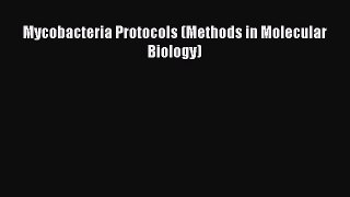 PDF Download Mycobacteria Protocols (Methods in Molecular Biology) Read Full Ebook