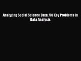 PDF Download Analyzing Social Science Data: 50 Key Problems in Data Analysis PDF Full Ebook