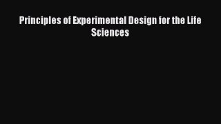 PDF Download Principles of Experimental Design for the Life Sciences PDF Online