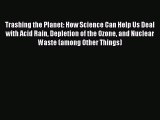 PDF Download Trashing the Planet: How Science Can Help Us Deal with Acid Rain Depletion of