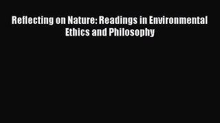 PDF Download Reflecting on Nature: Readings in Environmental Ethics and Philosophy PDF Online