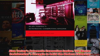Alan Turings Automatic Computing Engine The Master Codebreakers Struggle to build the