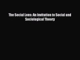 [PDF Download] The Social Lens: An Invitation to Social and Sociological Theory [PDF] Full