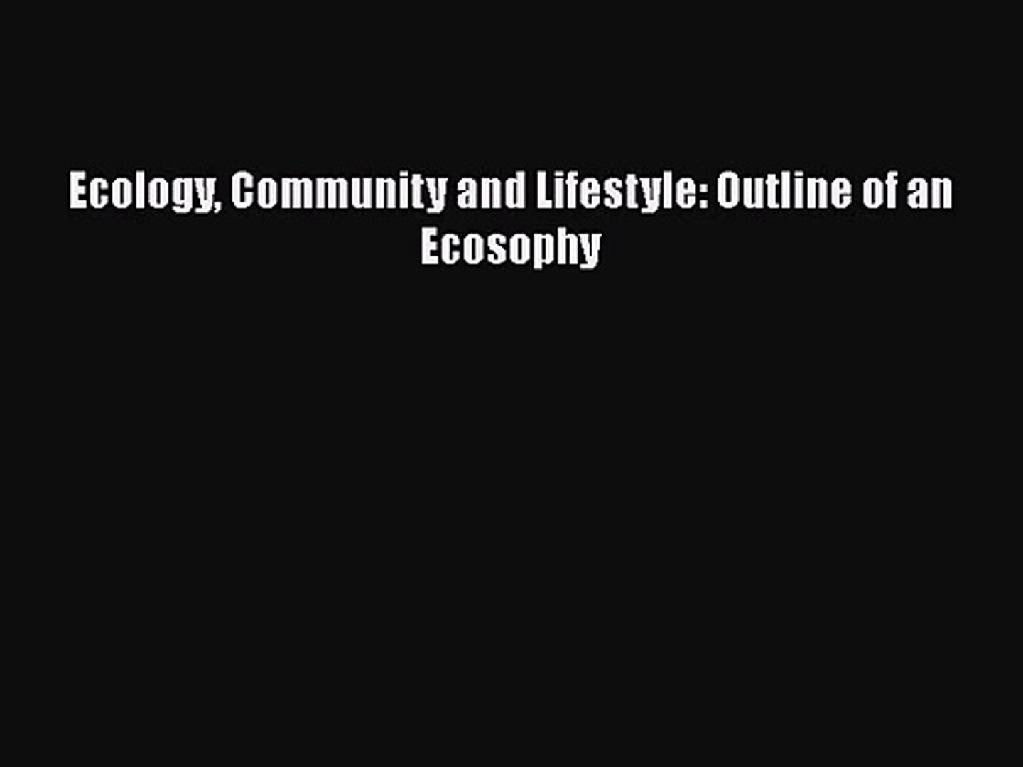 Pdf Download Ecology Community And Lifestyle Outline Of An Ecosophy Read Full Ebook - 