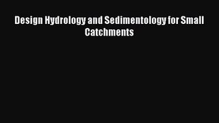 PDF Download Design Hydrology and Sedimentology for Small Catchments Download Online