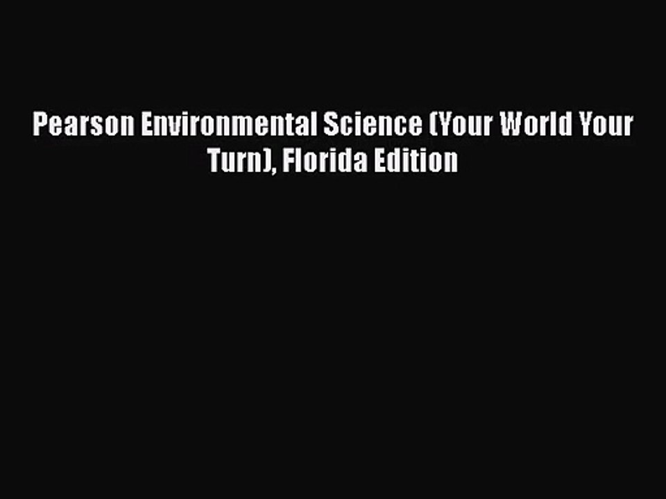 PDF Download Pearson Environmental Science (Your World Your Turn) Florida Edition Download