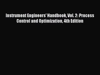 PDF Download Instrument Engineers' Handbook Vol. 2: Process Control and Optimization 4th Edition