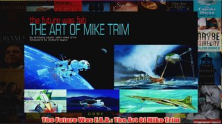 The Future Was FAB The Art Of Mike Trim