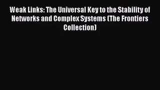 PDF Download Weak Links: The Universal Key to the Stability of Networks and Complex Systems