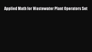 PDF Download Applied Math for Wastewater Plant Operators Set Download Online