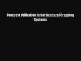 PDF Download Compost Utilization In Horticultural Cropping Systems Read Full Ebook