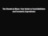 PDF Download The Chemical Maze: Your Guide to Food Additives and Cosmetic Ingredients PDF Full