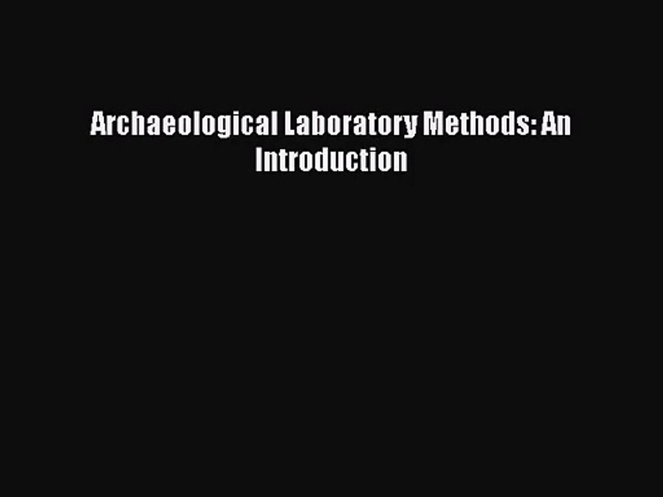 [PDF Download] Archaeological Laboratory Methods: An Introduction [Download] Full Ebook