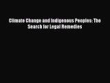 PDF Download Climate Change and Indigenous Peoples: The Search for Legal Remedies PDF Full