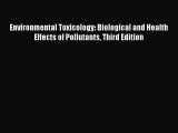 PDF Download Environmental Toxicology: Biological and Health Effects of Pollutants Third Edition