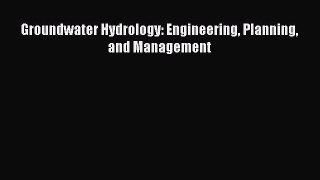 PDF Download Groundwater Hydrology: Engineering Planning and Management Read Online