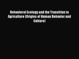PDF Download Behavioral Ecology and the Transition to Agriculture (Origins of Human Behavior