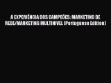 Read A EXPERIÊNCIA DOS CAMPEÕES: MARKETING DE REDE/MARKETING MULTINIVEL (Portuguese Edition)