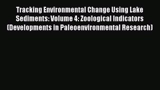 Read Tracking Environmental Change Using Lake Sediments: Volume 4: Zoological Indicators (Developments