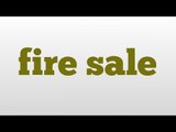 fire sale meaning and pronunciation