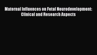Read Maternal Influences on Fetal Neurodevelopment: Clinical and Research Aspects PDF Free
