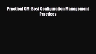 [Download] Practical CM: Best Configuration Management Practices [PDF] Full Ebook