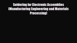 [PDF] Soldering for Electronic Assemblies (Manufacturing Engineering and Materials Processing)