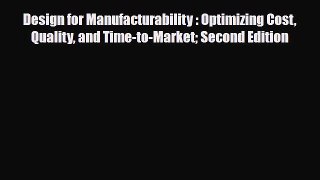 [Download] Design for Manufacturability : Optimizing Cost Quality and Time-to-Market Second