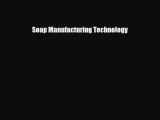 [Download] Soap Manufacturing Technology [Download] Online