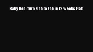 Read Baby Bod: Turn Flab to Fab in 12 Weeks Flat! PDF Free