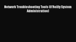 Read Network Troubleshooting Tools (O'Reilly System Administration) PDF Online