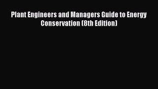 [PDF] Plant Engineers and Managers Guide to Energy Conservation (8th Edition) [PDF] Full Ebook
