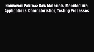 [Download] Nonwoven Fabrics: Raw Materials Manufacture Applications Characteristics Testing