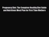 Download Pregnancy Diet: The Complete Healthy Diet Guide and Nutritious Meal Plan for First