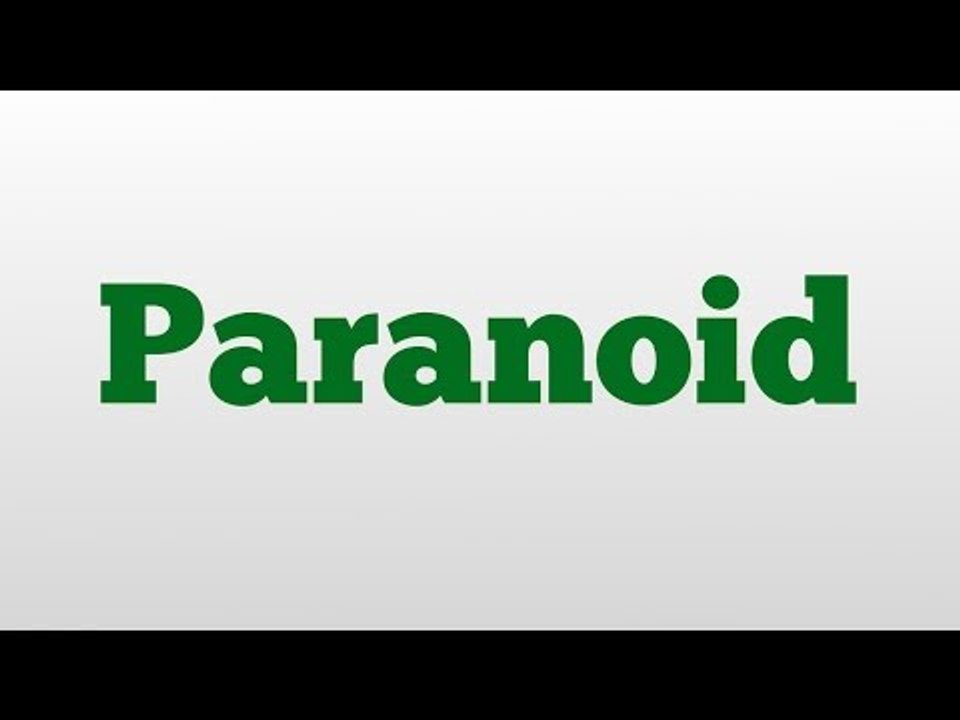 Paranoid meaning and pronunciation