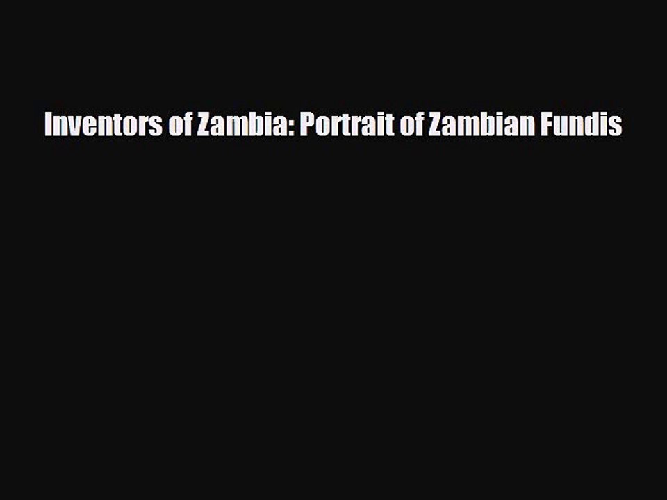 [PDF] Inventors of Zambia: Portrait of Zambian Fundis [PDF] Full Ebook