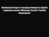 [PDF] Workbook for Keys to Teaching Grammar to English Language Learners (Michigan Teacher