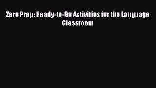 [PDF] Zero Prep: Ready-to-Go Activities for the Language Classroom Download Full Ebook