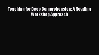 [PDF] Teaching for Deep Comprehension: A Reading Workshop Approach Read Online