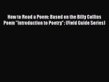 [PDF] How to Read a Poem: Based on the Billy Collins Poem Introduction to Poetry: (Field Guide