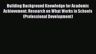 [PDF] Building Background Knowledge for Academic Achievement: Research on What Works in Schools