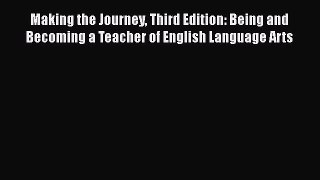 [PDF] Making the Journey Third Edition: Being and Becoming a Teacher of English Language Arts