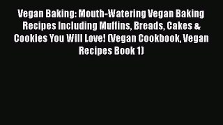 PDF Vegan Baking: Mouth-Watering Vegan Baking Recipes Including Muffins Breads Cakes & Cookies