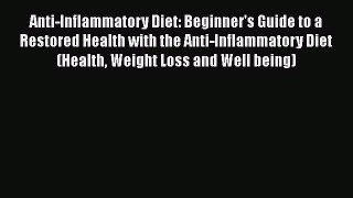 PDF Anti-Inflammatory Diet: Beginner's Guide to a Restored Health with the Anti-Inflammatory