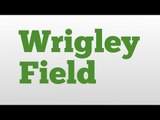 Wrigley Field meaning and pronunciation