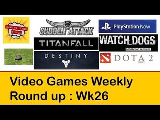 Video Game Round Up: Week 26 PlayStation Now, Watch Dogs, Dota 2 $10 Million & more