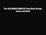 Read The LEGO MINDSTORMS NXT Idea Book: Design Invent and Build Ebook Online