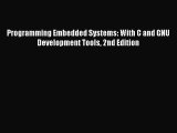 Read Programming Embedded Systems: With C and GNU Development Tools 2nd Edition Ebook Free